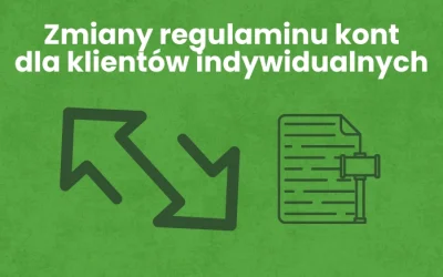 Zmieniamy regulamin kont dla klientów indywidualnych
