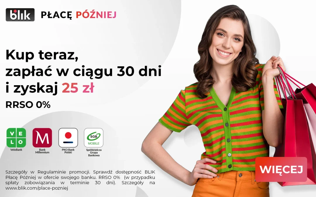 Zyskaj 25 zł w promocji zapłać mniej z BLIKIEM Płacę Później